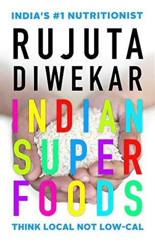 Indian Super Foods by Rujuta Diwekar