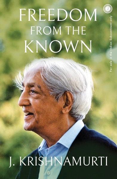 Freedom from the Known by J. Krishnamurti