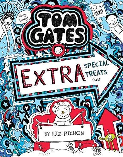 Tom Gates: Extra Special Treats (not) by Liz Pichon