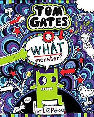 Tom Gates: What Monster? by Liz Pichon