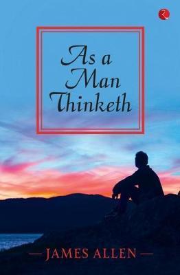 As a Man Thinketh by James Allen