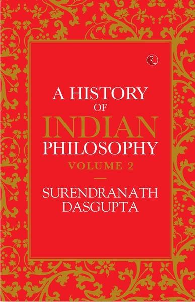 A History of Indian Philosophy by Surendranath Dasgupta