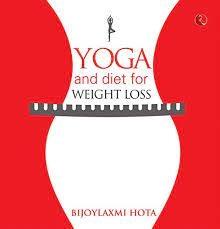 Yoga and Diet for Weight Loss by Bijoylaxmi Hota