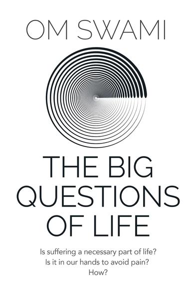 The Big Questions of Life by Om Swami