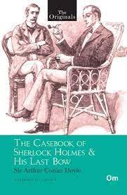 THE ORIGINALS THE CASEBOOK OF SHERLOCK HOLMES AND HIS LAST BOW by Arthur Conan Doyle