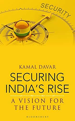 Securing India's Rise by Kamal Davar
