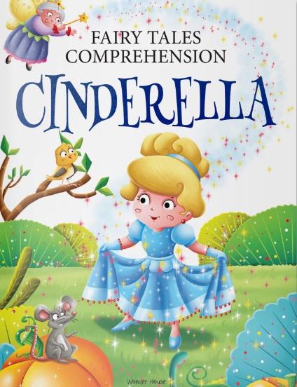 Fairy Tales Comprehension: Cindrella by Wonder House