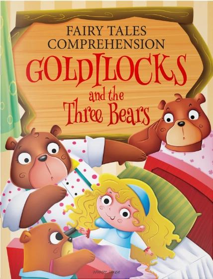 Fairy Tales Comprehension: Goldilocks and the three Bears by Wonder House