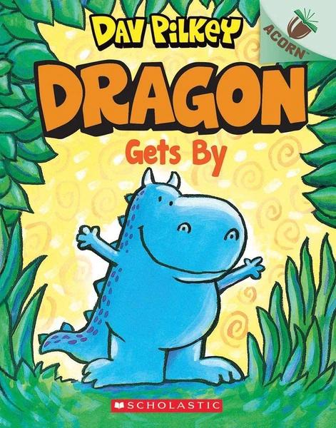 DRAGON #3: DRAGON GETS BY by Dav Pilkey