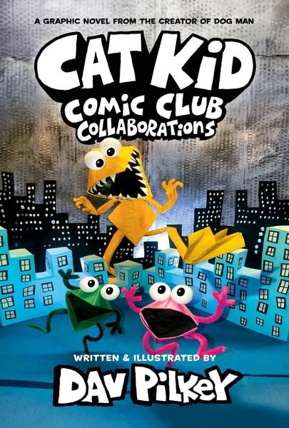 Cat Kid Comic Club 4: Collaborations by Dav Pilkey