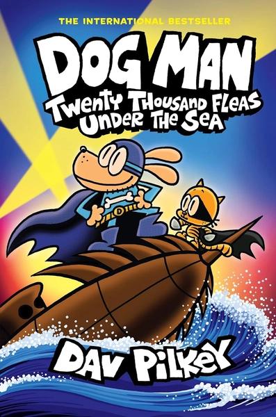 Dog Man: Twenty Thousand Fleas Under the Sea by Dav Pilkey