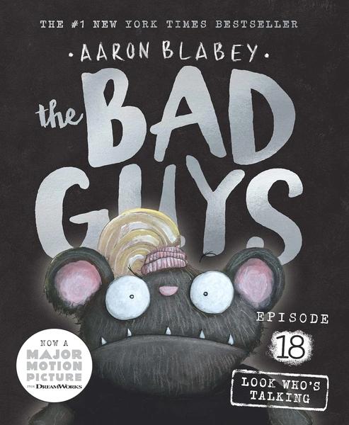 THE BAD GUYS EPISODE #18: LOOK WHOS TALKING by Aaron Blabey