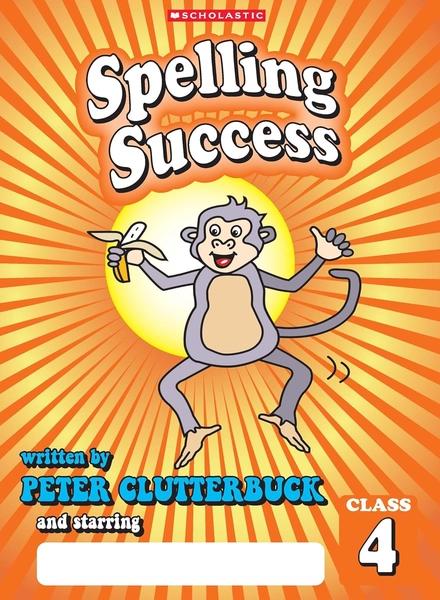 Spelling Success: Class 4 by Peter Clutterbuck