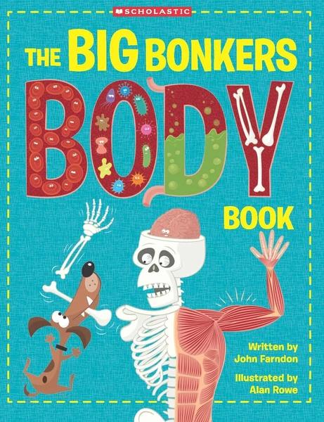 The Big Bonkers Body Book by John Farndon, Alan Rowe
