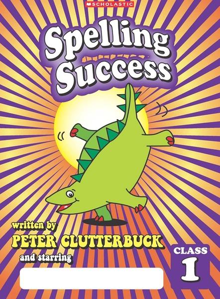 Spelling Success: Class 1 by Peter Clutterbuck