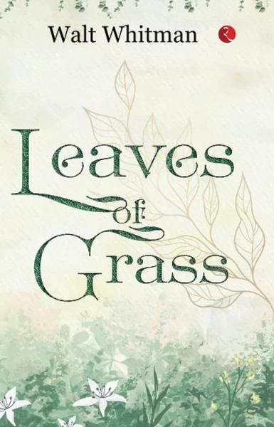 Leaves of Grass by Walt Whitman
