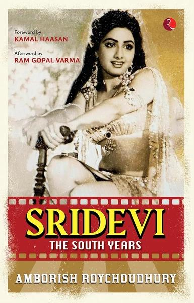 Sridevi the South Years by Amborish Roychoudhury