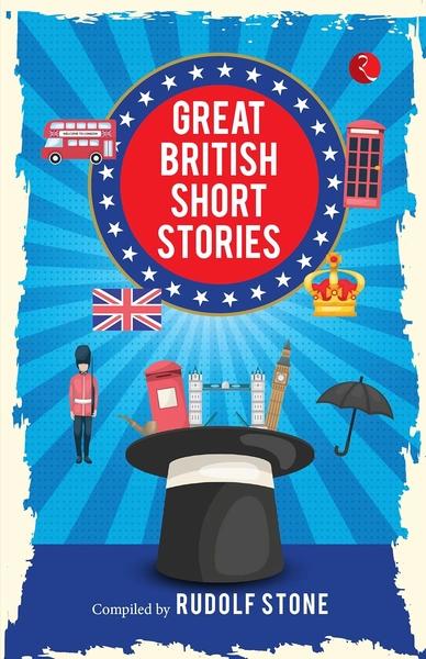 Great British Short Stories by Rudolf Stone