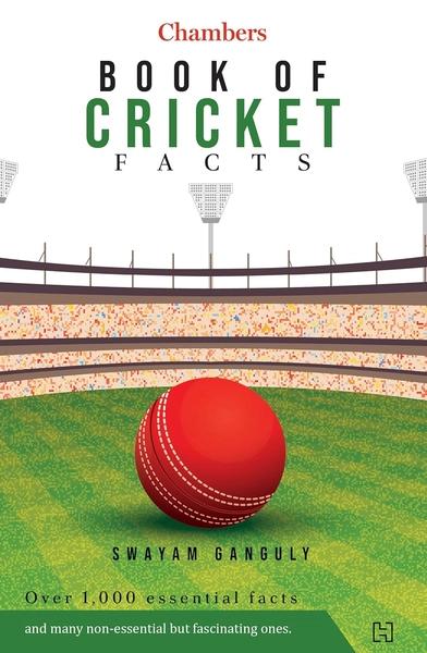 Chambers Book of Cricket Facts by Swayam Ganguly