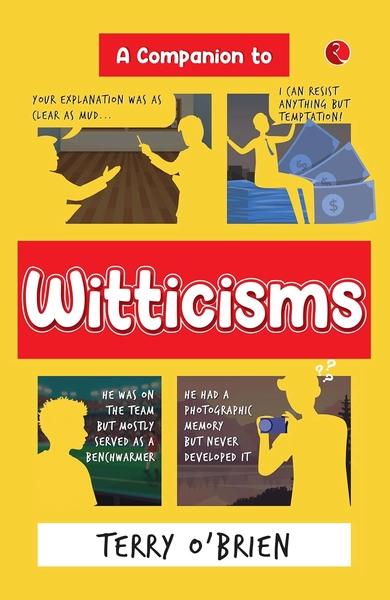 A Companion to Witticisms : 9 Crucial Skills to Have Better Conversations Anytime by Terry O Brien