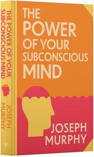 The Power of Your Subconscious Mind by Joseph Murphy