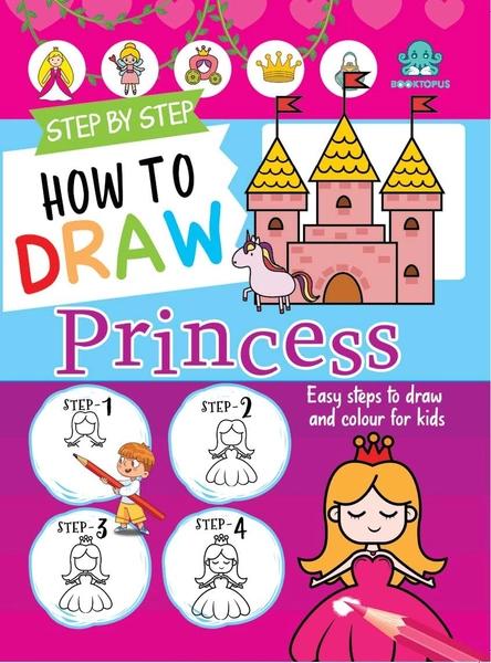Step by Step Learn to Draw Princesses by Booktopus