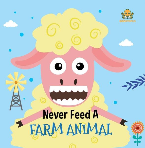 Never Feed a Farm Animals by Booktopus