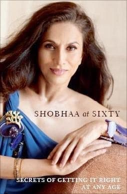 Shobhaa at Sixty: Secrets of Getting it Right at Any Age by Shobhaa Dé