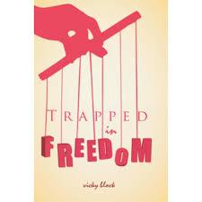 Trapped in Freedom by Vicky Block