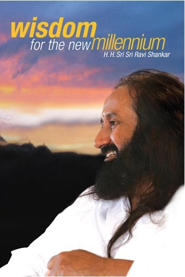 Wisdom For The New Millenium by Sri Sri Ravi Shankar