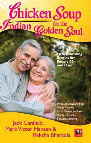 Chicken Soup for the Indian Golden Soul by Jack Canfield, Mark Victor Hansen, Raksha Bharadia
