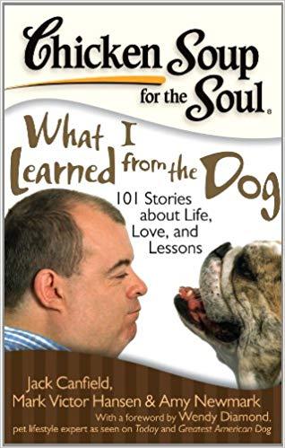 Chicken Soup for the Soul: What I Learned from the Dog by Jack Canfield, Amy Newmark
