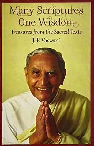 Many Scriptures,One Wisdom by J.P. Vaswani