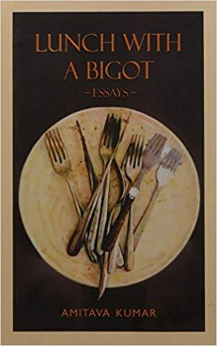 Lunch With A Bigot by Amitava Kumar