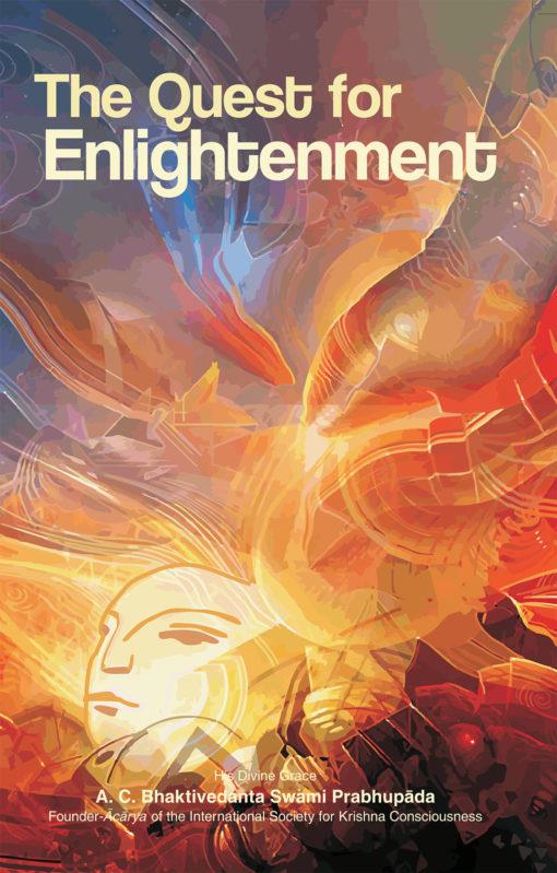 The Quest for Enlightenment by A.C. Bhaktivedanta Swami Prabhupada