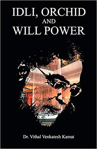 Idli, Orchid and Willpower by Dr. Vithal Vankatesh Kamat