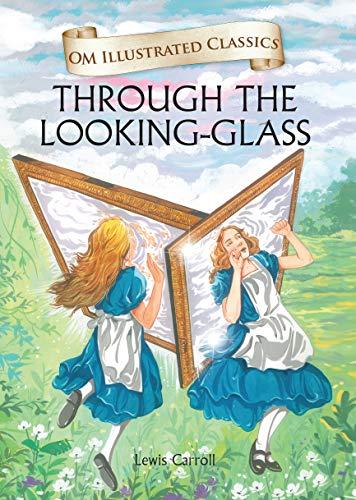 Om Illustrated Classies Through The Looking Glass by Lewis Carroll
