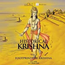 Historical Krishna: Footprints of Krishna by D. K. Hema Hari