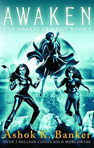 Awaken the shakti trilogy book I by Ashok K. Banker