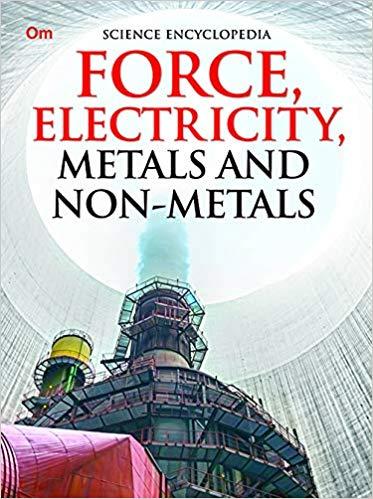 Force Electricity, Metals and Non-Metals by Om Books