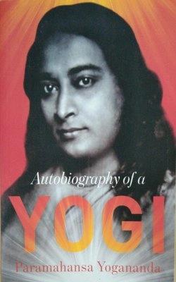 Autobiography Of A Yogi by Paramahansa Yogananda