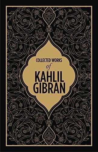 Collected Works of Kahlil Gibran (Deluxe Hardbound Edition) by Kahlil Gibran