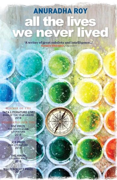 All the Lives We Never Lived by Anuradha Roy