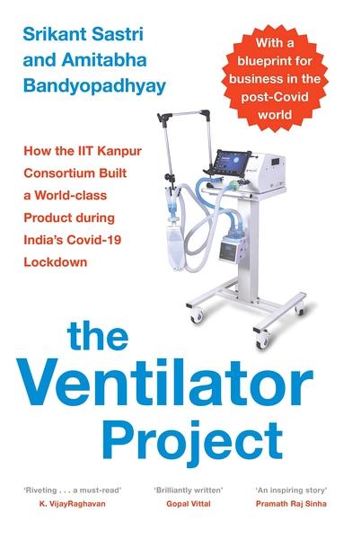 The Ventilator Project by S Srikant Sastri, Amitabha Bandyopadhyay