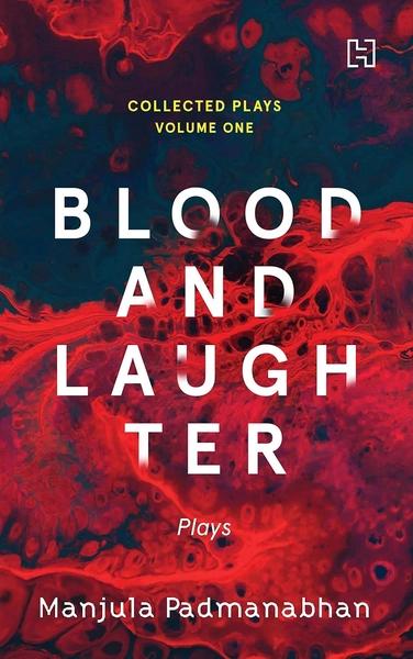 Blood And Laughter Plays by Manjula Padmanabhan