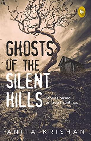 Ghosts of the Silent Hills by Anita Krishan