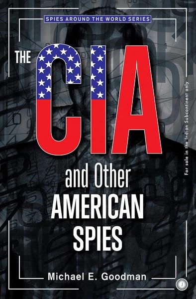 The CIA and Other American Spies by Michael E. Goodman