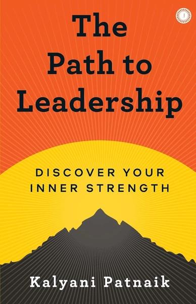 The Path to Leadership by Kalyani Patnaik