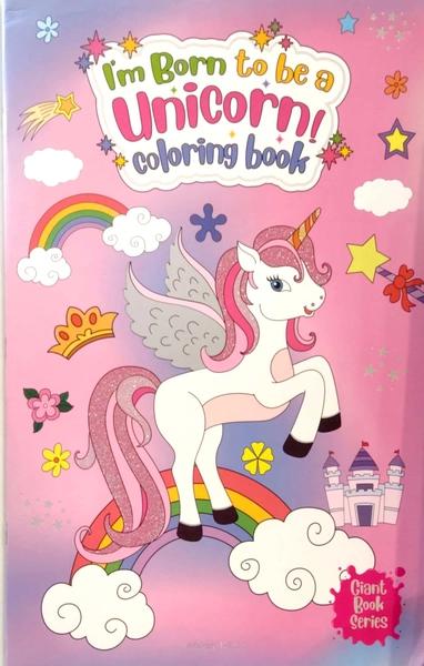I Am Born to Be a Unicorn Coloring Book by Wonder House