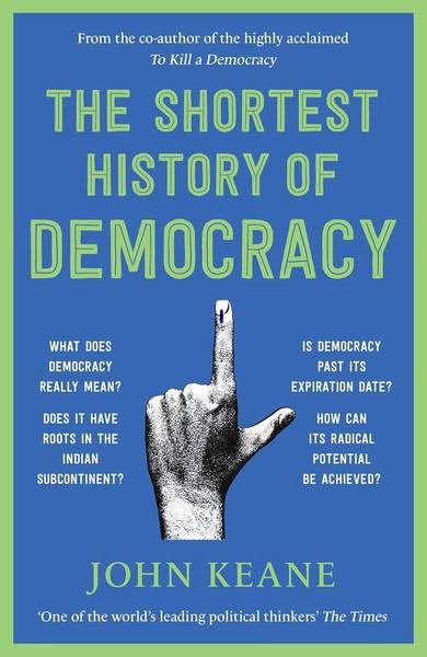 The Shortest History of Democracy by John Keane